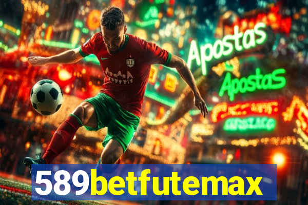 589betfutemax futebol ao vivo